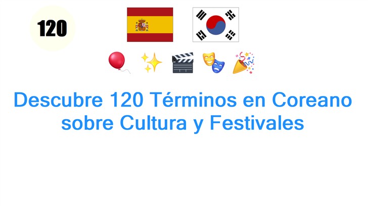 Descubre 120 Términos en Coreano sobre Cultura y Festivales
